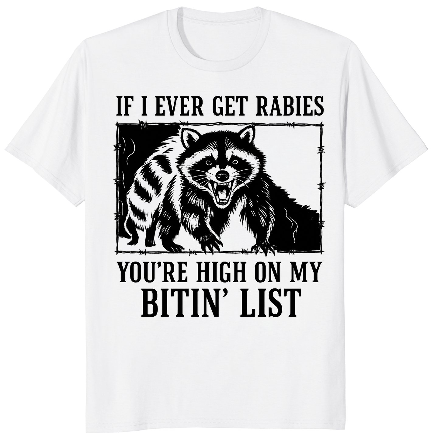 Cuccico If I Ever Get Rabies You’re High On My Bitin’ List Funny Raccoon Shirt in White