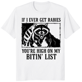 Cuccico If I Ever Get Rabies You’re High On My Bitin’ List Funny Raccoon Shirt in White