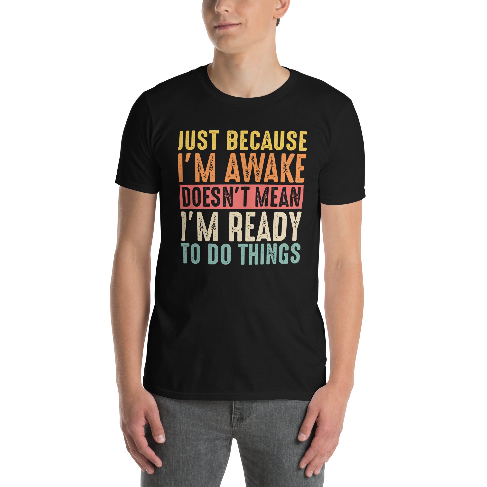 Just Because I'm Awake T-Shirt - Funny Sarcastic Tee - Cuccico Design
