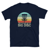 Funny Disc Golf T-Shirt: Time To Whip Out My Big Discs - Cuccico Design