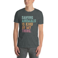 Saving Animals Is Kind of My Thing Animal Rescue T-shirt - Cuccico Design