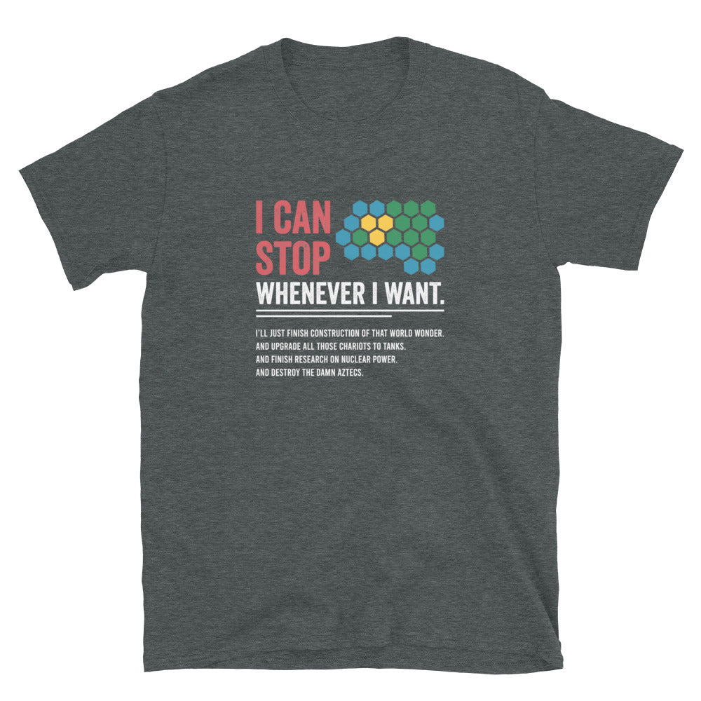 Civilization Game T-Shirt - I Can Stop Whenever I Want Funny Gamer Tee - Cuccico Design