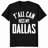 Y'all Can Kiss My Dallas Vintage Shirt | Texas Humor Tee | Cuccico