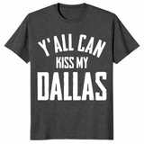 Y'all Can Kiss My Dallas Vintage Shirt | Texas Humor Tee | Cuccico