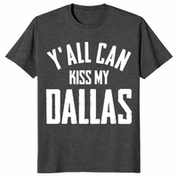 Y'all Can Kiss My Dallas Vintage Shirt | Texas Humor Tee | Cuccico
