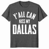 Y'all Can Kiss My Dallas Vintage Shirt | Texas Humor Tee | Cuccico