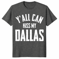 Y'all Can Kiss My Dallas Vintage Shirt | Texas Humor Tee | Cuccico