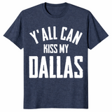 Y'all Can Kiss My Dallas Vintage Shirt | Texas Humor Tee | Cuccico