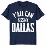 Y'all Can Kiss My Dallas Vintage Shirt | Texas Humor Tee | Cuccico