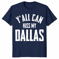 Y'all Can Kiss My Dallas Vintage Shirt | Texas Humor Tee | Cuccico