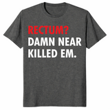Damn Near Killed Em shirt in dark heather