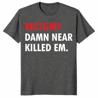 Damn Near Killed Em shirt in dark heather
