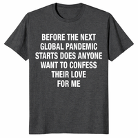 Dark humor pandemic love graphic tee with bold statement quote design