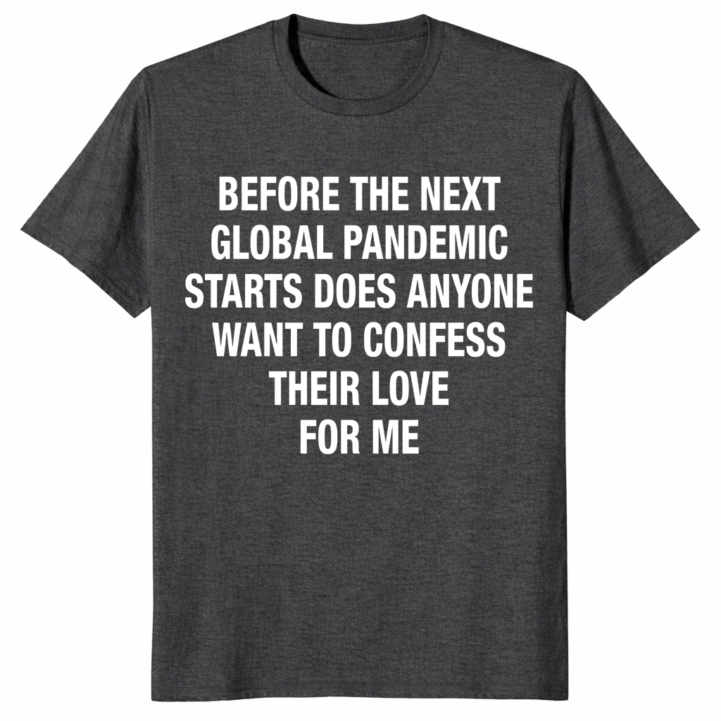 Dark humor pandemic love graphic tee with bold statement quote design