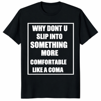 Dark humor tee with sarcastic quote slip into something more comfortable like a coma