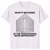 What If We Kissed At The Texas School Book Depository Funny Shirt | Cuccico