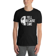 Funny Soccer Dad Shirt: I Yell Because I Care - Cuccico Design