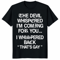 The Devil Whispered I'm Coming for You I Whispered Back T-Shirt | Cuccico