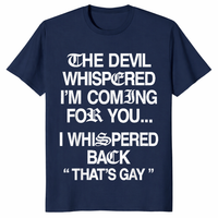 The Devil Whispered I'm Coming for You I Whispered Back T-Shirt | Cuccico