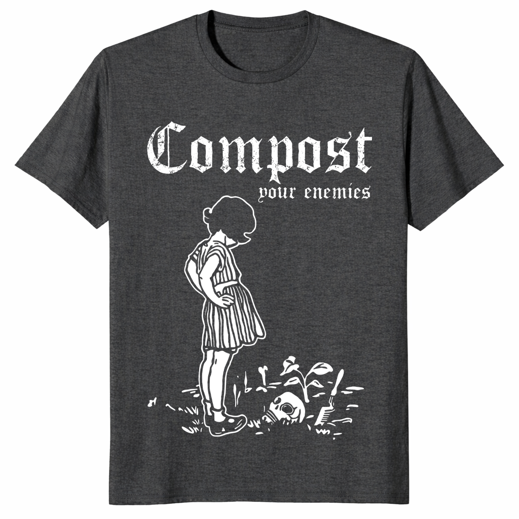 Compost Your Enemies Shirt | Funny Sarcastic Gardening Gift Tee | Cuccico