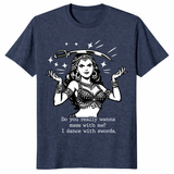 Do You Really Wanna Mess With Me Shirt for sword dancers in heather navy