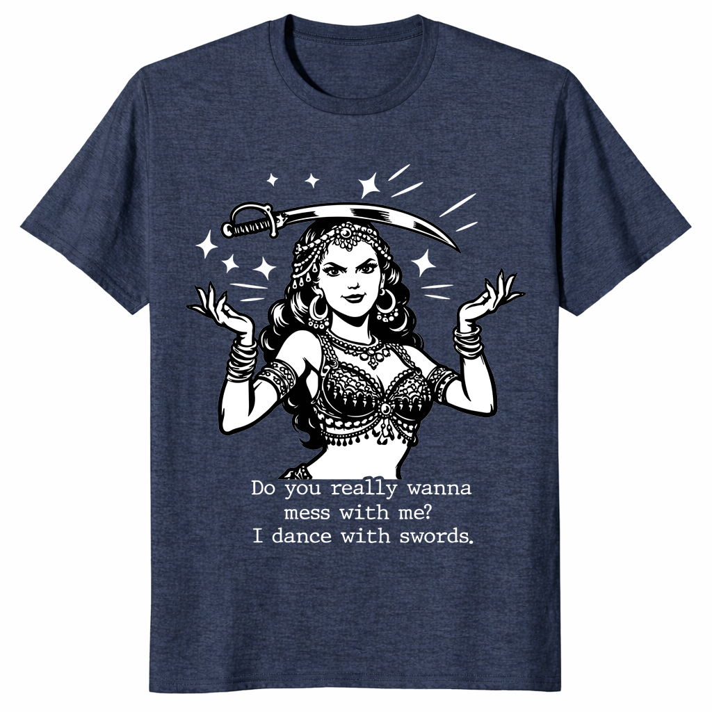 Do You Really Wanna Mess With Me Shirt for sword dancers in heather navy