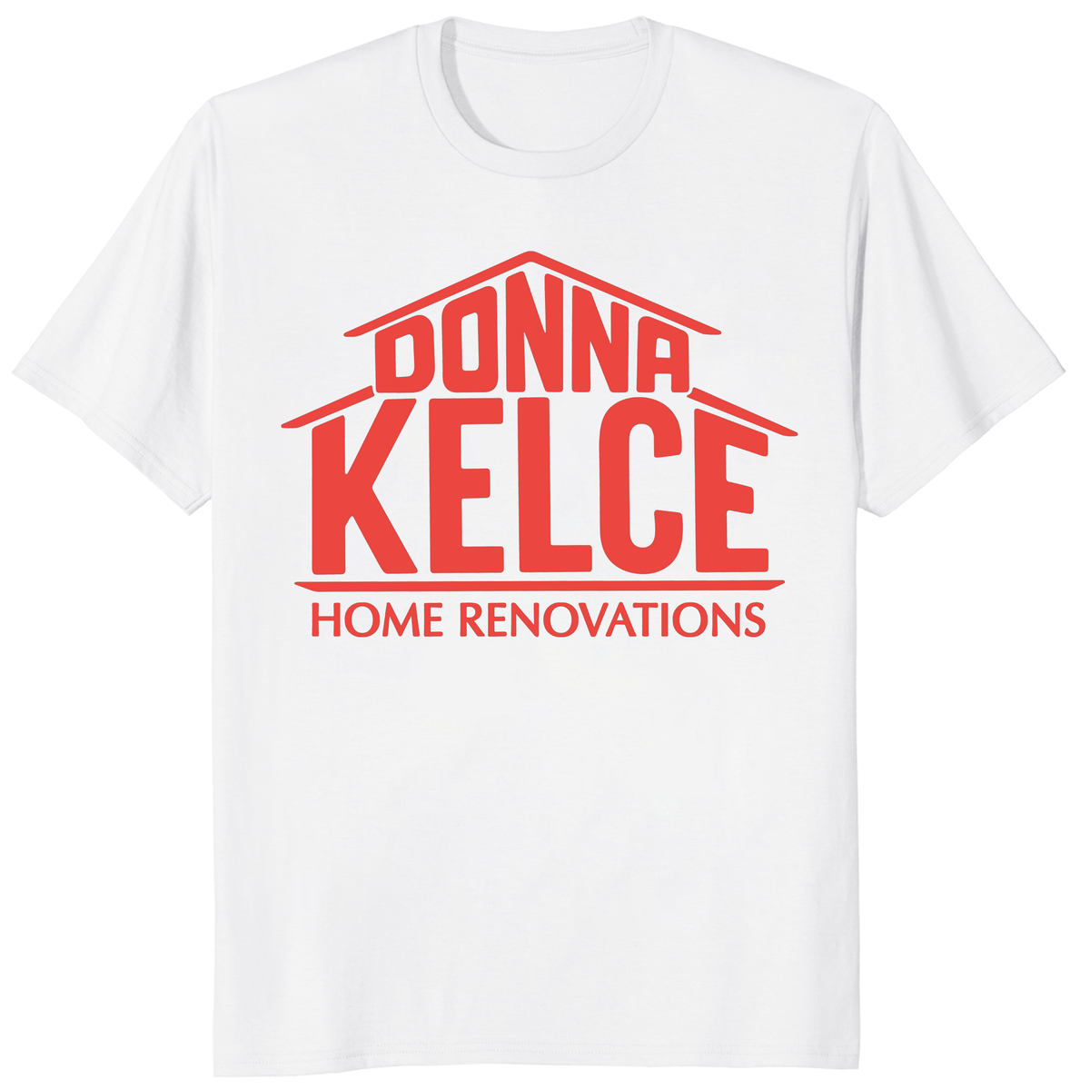 Donna Kelce Home Renovations Funny Fan T-Shirt - Mama Kelce Parody Tee | Cuccico
