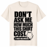 Dont ask how much shirt natural