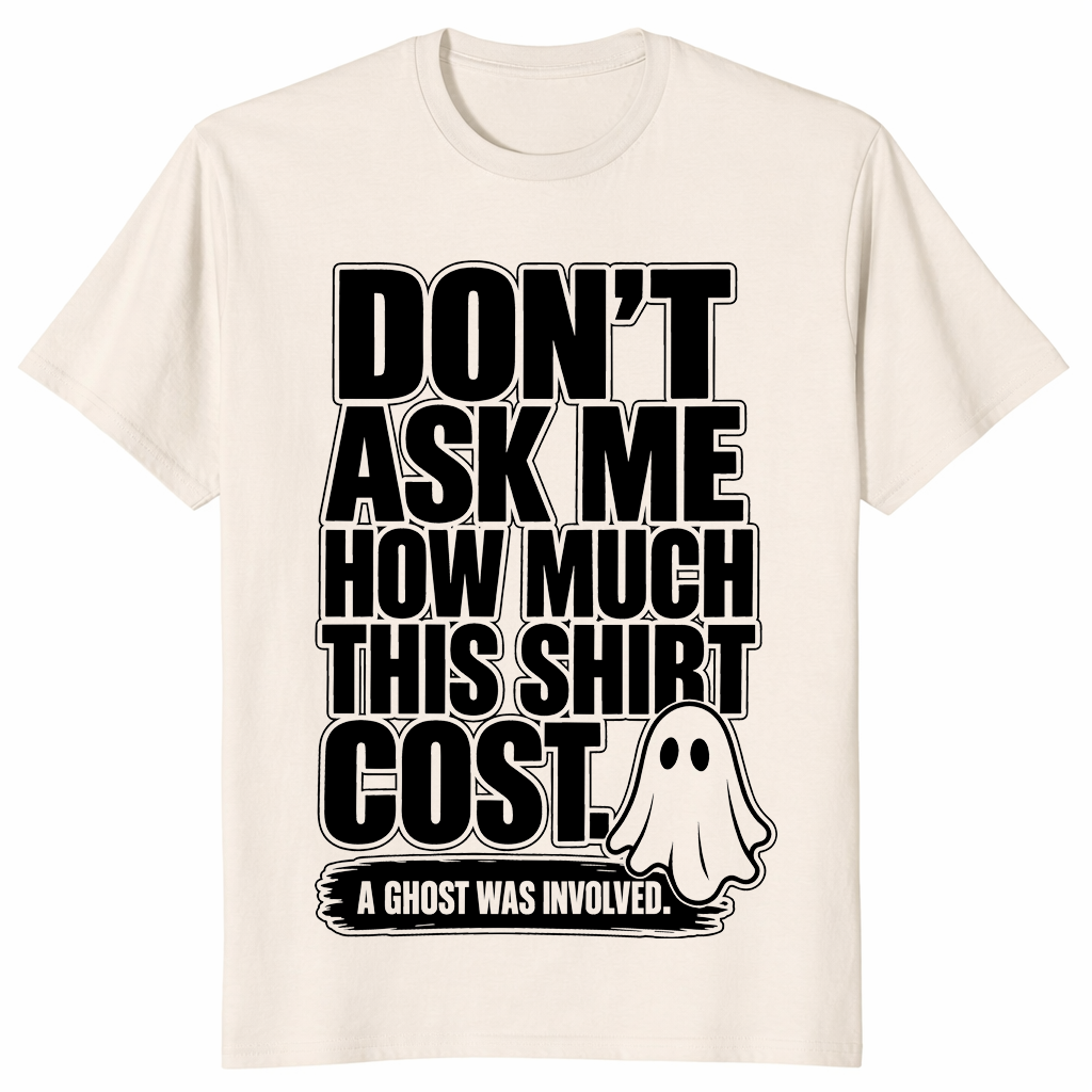 Dont ask how much shirt natural