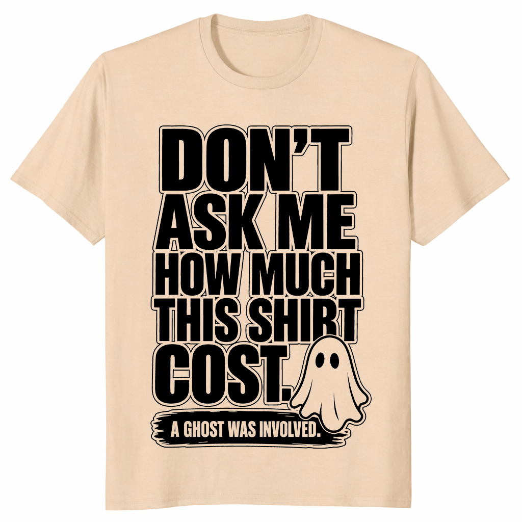 Dont ask how much shirt sand