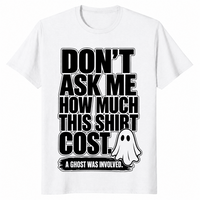 Dont ask how much shirt white