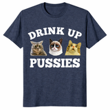 Drink Up Pussies Cat T-Shirt – Funny Drinking Gift for Cat Lovers | Cuccico