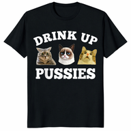 Drink Up Pussies Cat T-Shirt – Funny Drinking Gift for Cat Lovers | Cuccico