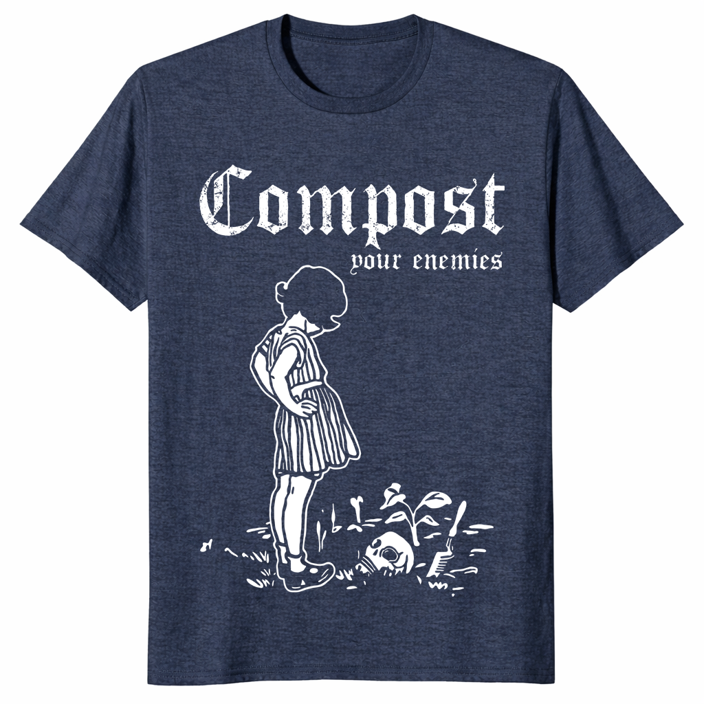 Compost Your Enemies Shirt | Funny Sarcastic Gardening Gift Tee | Cuccico