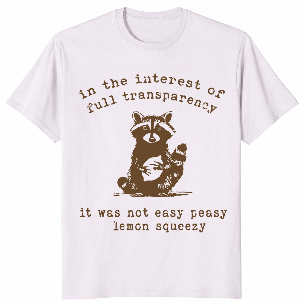 Im Interesse völliger Transparenz – Lustiges, sarkastisches Waschbär-T-Shirt