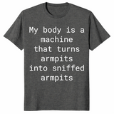 My Body Turns Armpits Into Sniffed Armpits Shirt