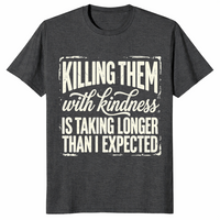 Kill Them With Kindness Shirt | Funny Dark Humor Quote Tee for Women