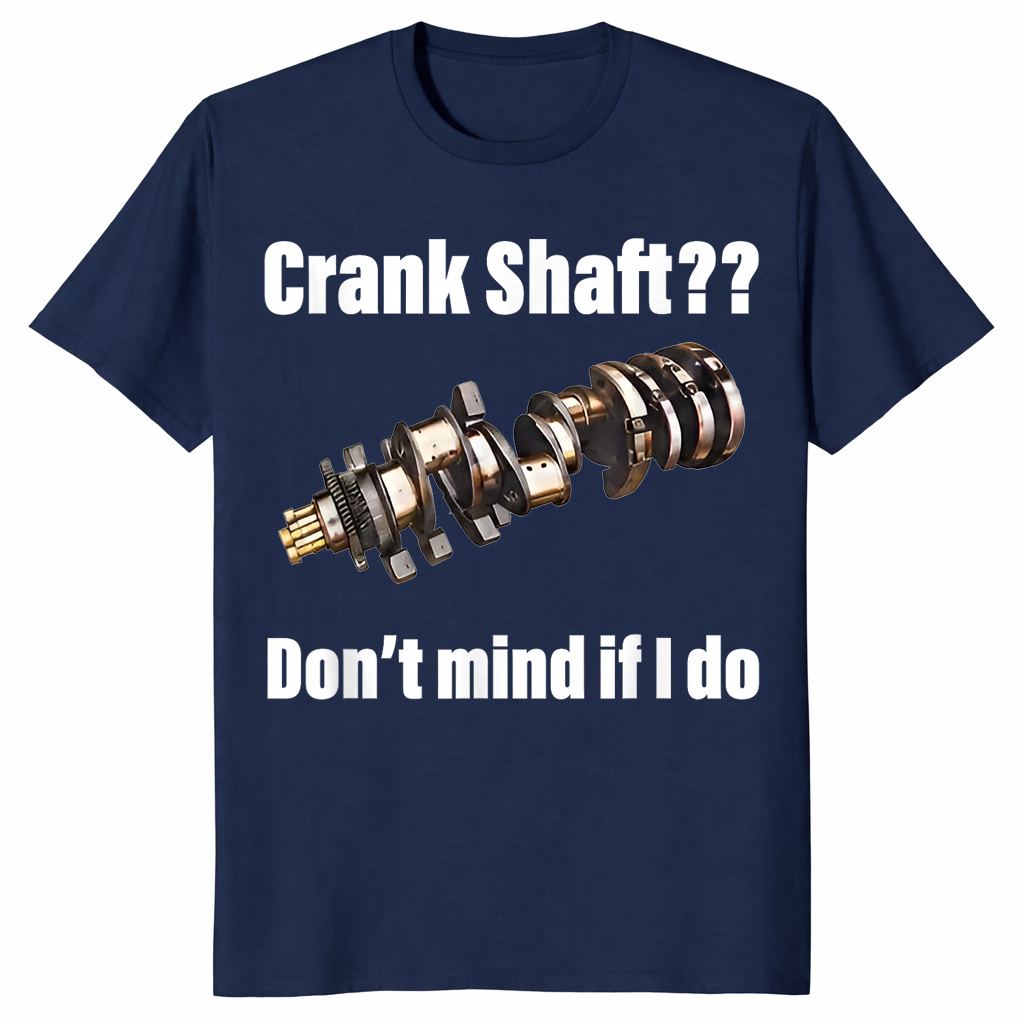 Crank Shaft Shirt | Don't Mind If I Do Funny Mechanic Pun Tee