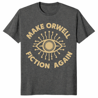 Make Orwell Fiction Again T-Shirt | 1984 Dystopian Political Tee | Cuccico
