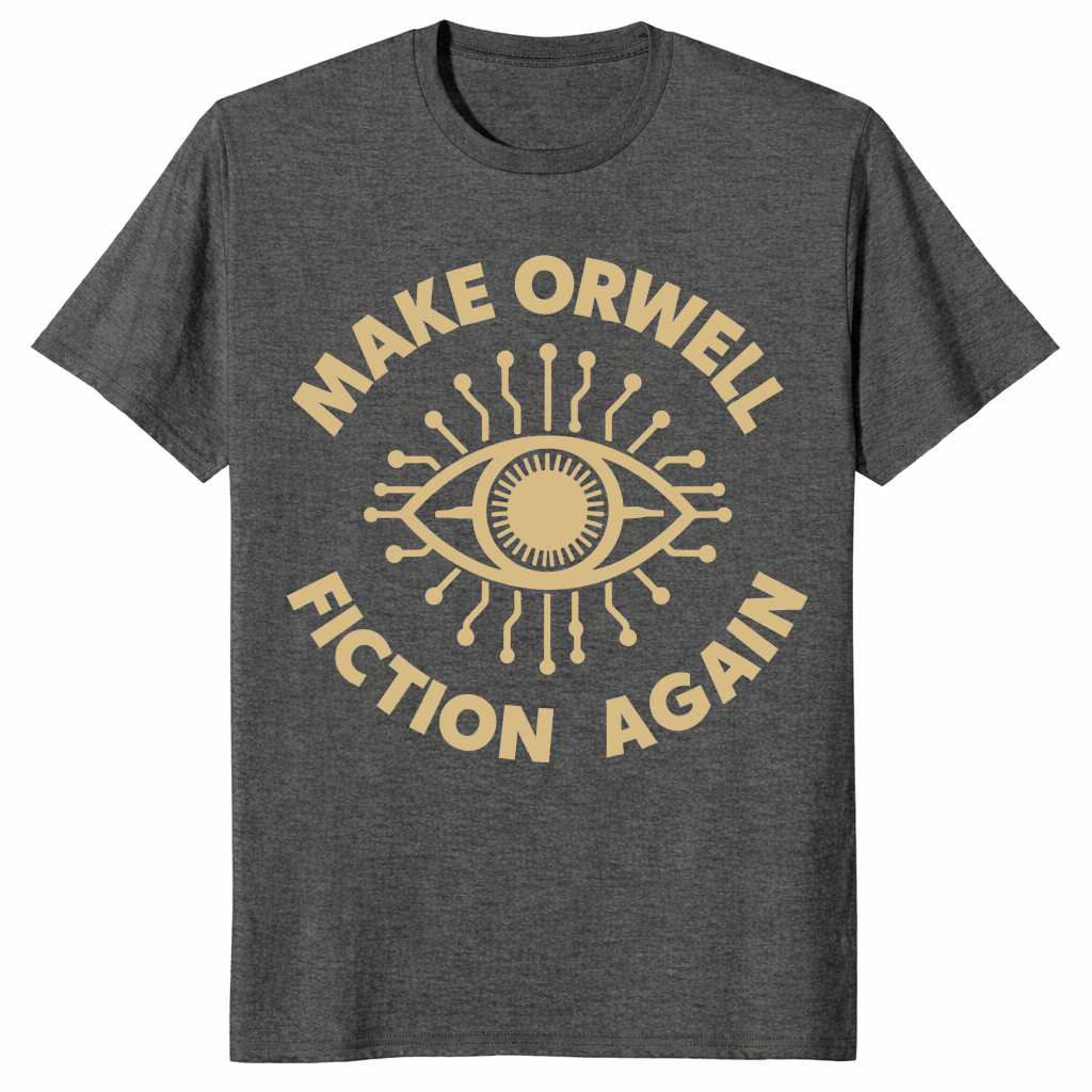 Make Orwell Fiction Again T-Shirt | 1984 Dystopian Political Tee | Cuccico