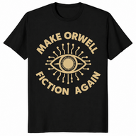 Make Orwell Fiction Again T-Shirt | 1984 Dystopian Political Tee | Cuccico