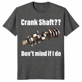 Crank Shaft Shirt | Don't Mind If I Do Funny Mechanic Pun Tee