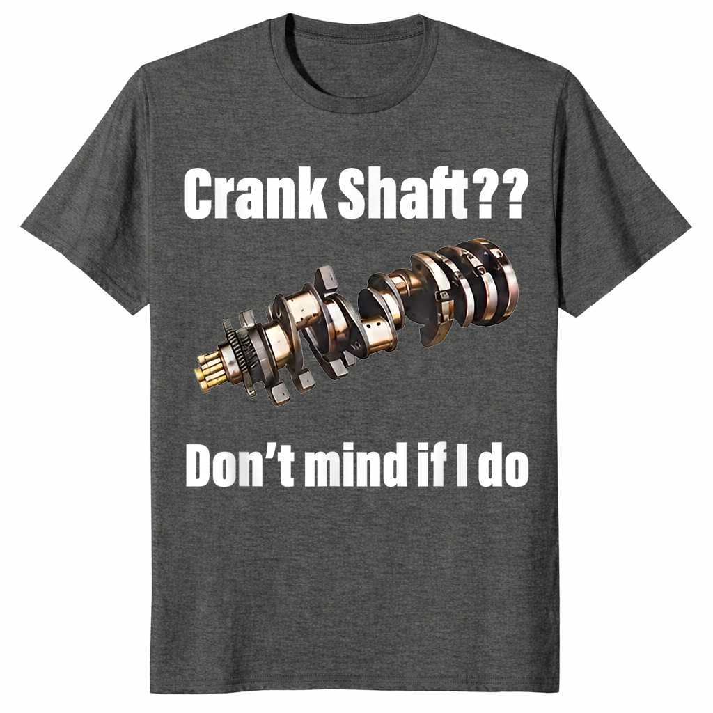 Crank Shaft Shirt | Don't Mind If I Do Funny Mechanic Pun Tee