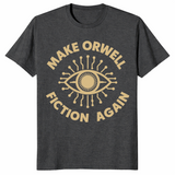 Make Orwell Fiction Again T-Shirt | 1984 Dystopian Political Tee | Cuccico