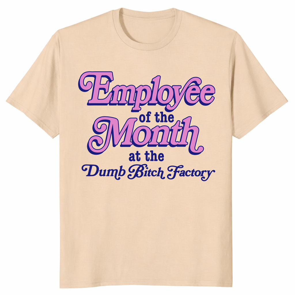 Dumb bitch factory shirt in sand