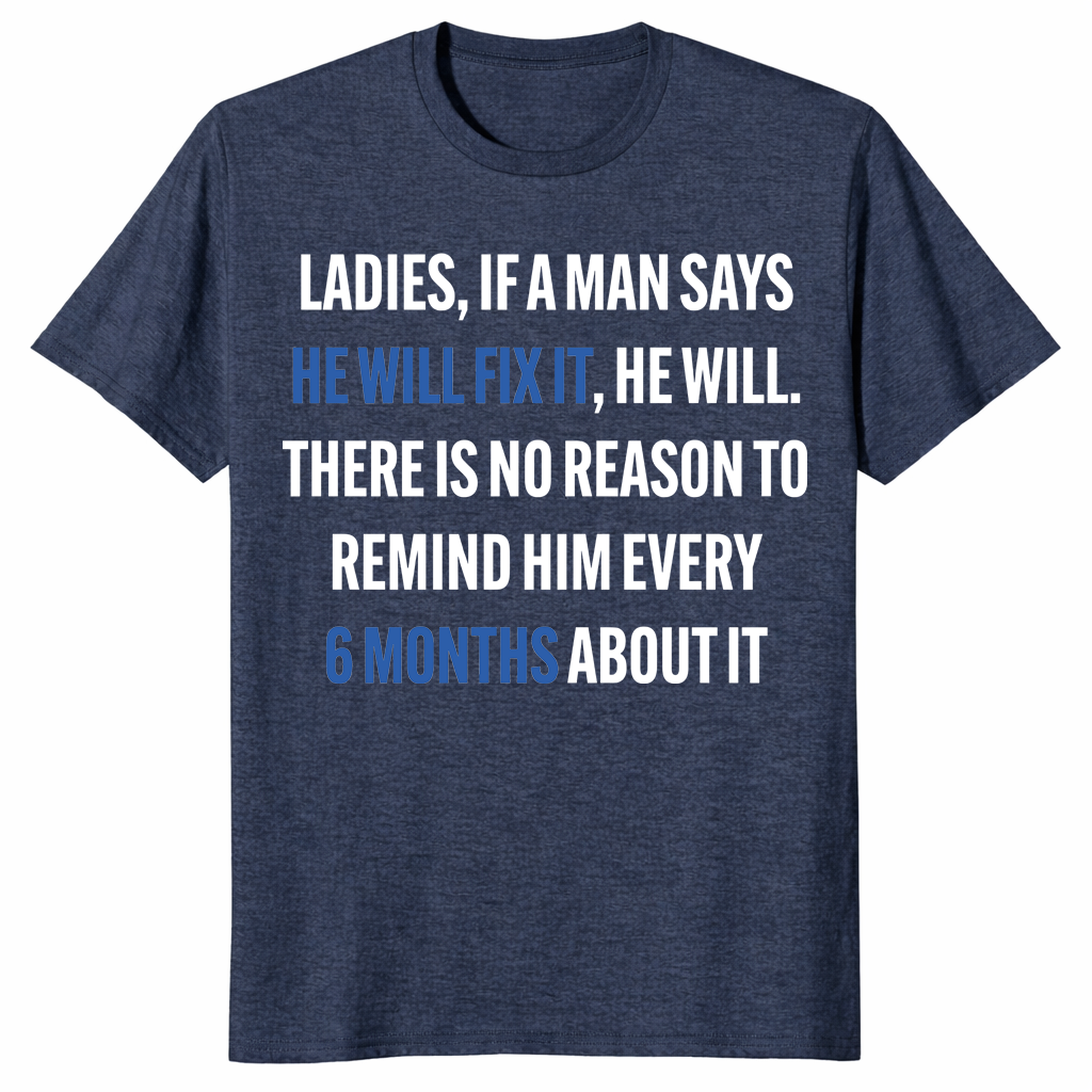 If a Man Says He Will Fix It Shirt – Funny Husband Tee