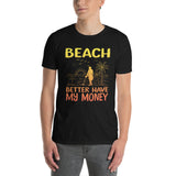 Funny Metal Detecting T-Shirt | Beach Better Have My Money - Cuccico Design