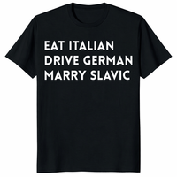 Eat Italian Drive German Marry Slavic Shirt trending design shirt