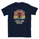 Funny Disc Golf T-Shirt - No Little Balls Just Big Discs - Cuccico Design