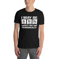 Funny Science T-Shirt: Only Periodically Nerd Gift - Cuccico Design